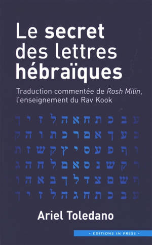 Le secret des lettres hébraïques : traduction commentée de Rosh Milin, l'enseignement du Rav Kook