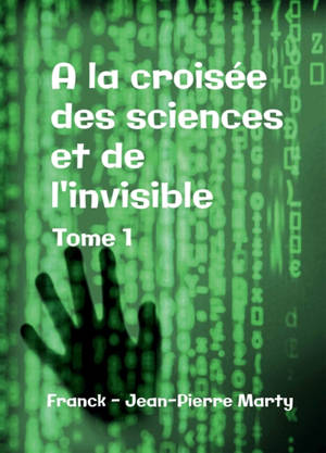 A la croisée des sciences et de l'invisible
