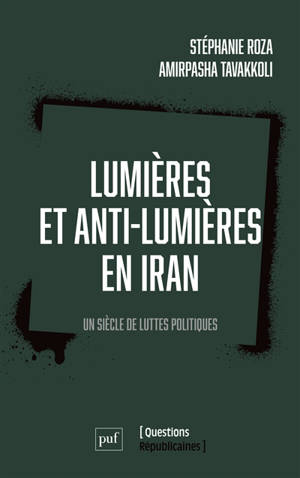 Lumières et anti-lumières en Iran : un siècle de luttes politiques
