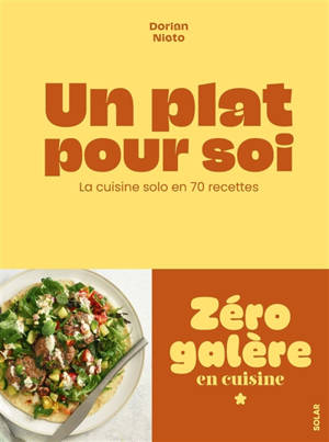 Un plat pour soi : la cuisine solo en 70 recettes