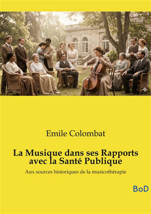 La Musique dans ses Rapports avec la Santé Publique : Aux sources historiques de la musicothérapie
