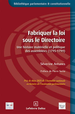 Fabriquer la loi sous le Directoire : une histoire matérielle et politique des assemblées, 1795-1799