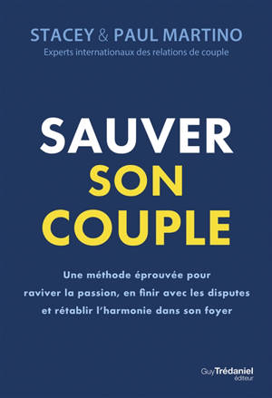 Sauver son couple : une méthode éprouvée pour raviver la passion, en finir avec les disputes et rétablir l'harmonie dans son foyer