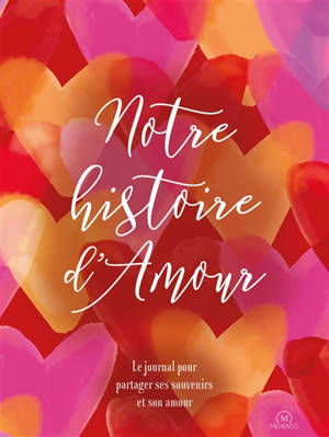Notre histoire d'amour : le journal pour partager ses souvenirs et son amour