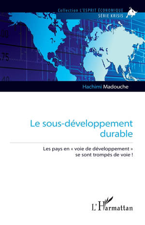 Le sous-développement durable : les pays en "voie de développement" se sont trompés de voie !