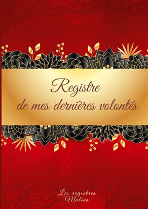Mes derniers souhaits et dernières volontés : Planificateur et guide des formalités après le décès. Liste des informations importantes sur vos affaires personnelles et registre de vos dernières volontés dont votre famille aura besoin après votre décè