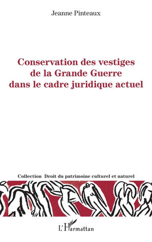 Conservation des vestiges de la Grande Guerre dans le cadre juridique actuel