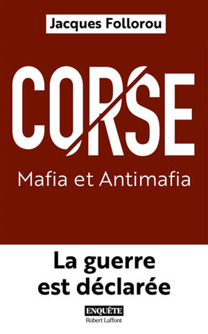 Corse : mafia et antimafia : la guerre est déclarée