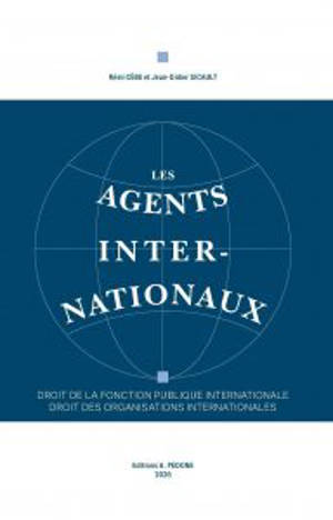 Les agents internationaux : droit de la fonction publique internationale, droit des organisations internationales