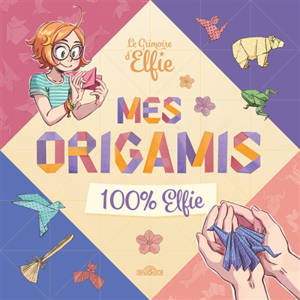 Le grimoire d'Elfie : mes origamis 100 % Elfie
