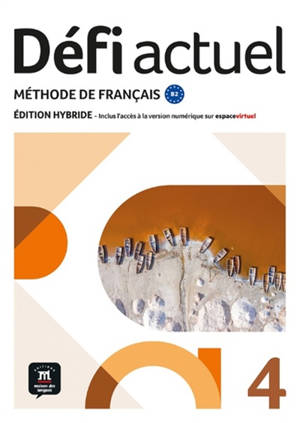 Défi actuel 4 : méthode de français B2 : édition hybride