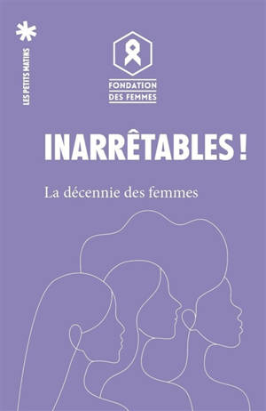 Inarrêtables ! : la décennie des femmes