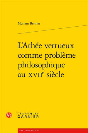 L'athée vertueux comme problème philosophique au XVIIe siècle