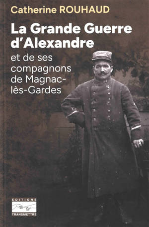 La Grande Guerre d'Alexandre et de ses compagnons de Magnac-lès-Gardes