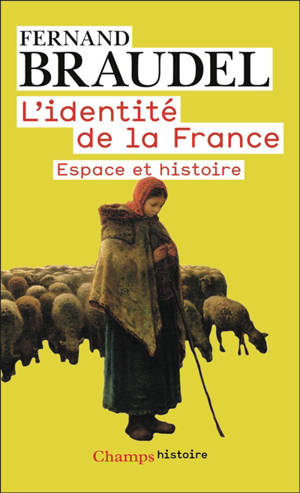 L'identité de la France. Vol. 1. Espace et histoire