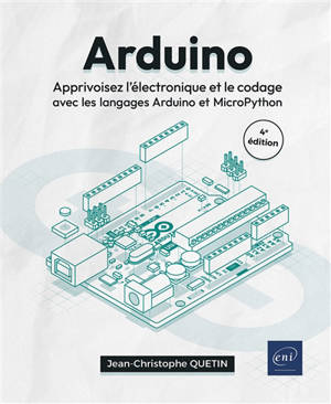 Arduino : apprivoisez l'électronique et le codage avec les langages Arduino et MicroPython