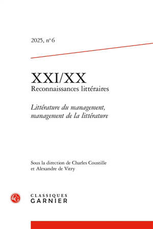 XXI-XX : reconnaissances littéraires, n° 6. Littérature du management, management de la littérature