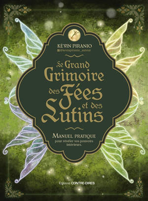 Le grand grimoire des fées et des lutins : manuel pratique pour révéler vos pouvoirs intérieurs