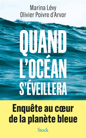 Quand l'océan s'éveillera : enquête au coeur de la planète bleue