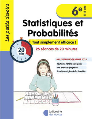 Statistiques et probabilités, 6e, 11-12 ans : tout simplement efficace ! : 25 séances de 20 minutes, nouveau programme 2025