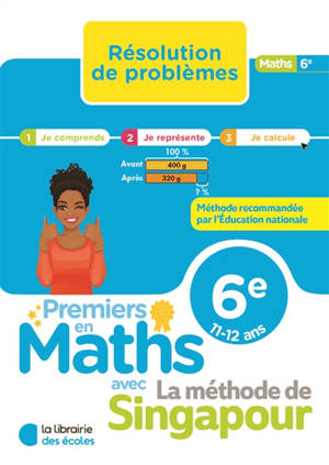 Premiers en maths avec la méthode de Singapour, 6e, 11-12 ans : résolution de problèmes