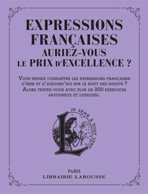Expressions françaises d'hier et d'aujourd'hui : auriez-vous le prix d'excellence ?