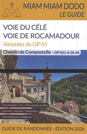 Voie du Célé, voie de Rocamadour : variantes du GR 65, GR 651-6-36-46, avec retour sur Figeac pour une boucle complète : chemin de Compostelle, guide de randonnée