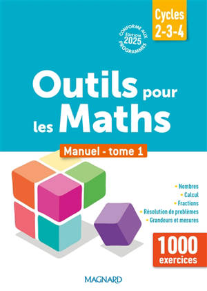 Outils pour les maths : cycles 2, 3, 4 : manuel, conforme aux programmes 2025. Vol. 1