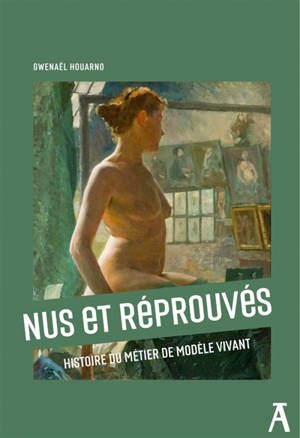 Nus et réprouvés : histoire du métier de modèle vivant
