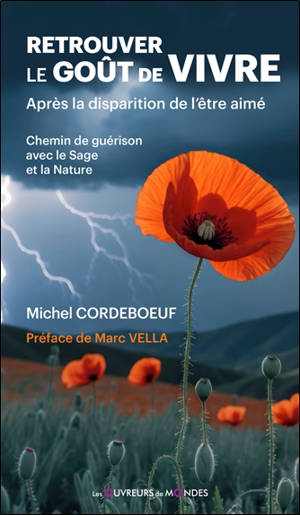 Retrouver le goût de vivre : après la disparition de l'être aimé : chemin de la guérison avec le Sage et la Nature