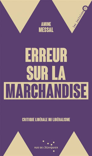 Erreur sur la marchandise : critique libérale du libéralisme