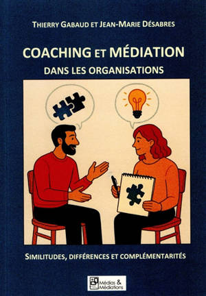 Coaching et médiation dans les organisations : Similitudes, différences et complémentarités
