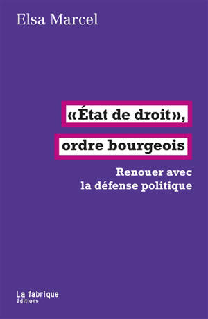 Etat de droit, ordre bourgeois : renouer avec la défense politique
