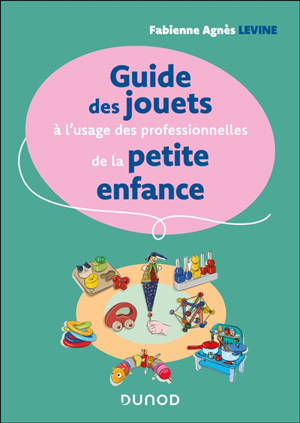 Guide des jouets de la petite enfance : à l'usage des professionnels de l'accueil