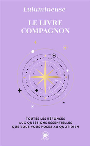 Le livre-compagnon : toutes les réponses aux questions essentielles que vous vous posez au quotidien