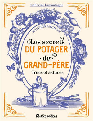 Les secrets du potager de grand-père : trucs et astuces
