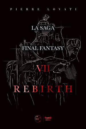 La saga Final Fantasy VII Rebirth