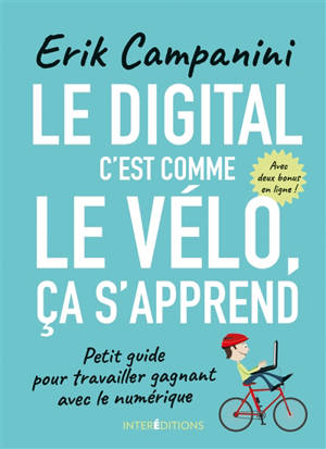 Le digital, c'est comme le vélo, ça s'apprend : petit guide pour travailler gagnant avec le numérique