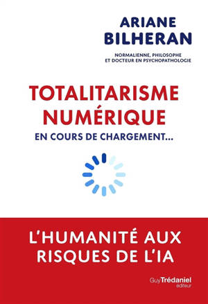 Totalitarisme numérique en cours de chargement... : l'humanité aux risques de l'intelligence artificielle