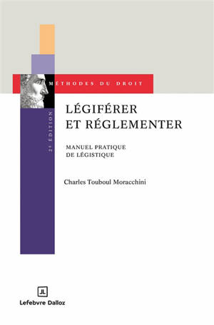 Légiférer et réglementer : manuel pratique de légistique