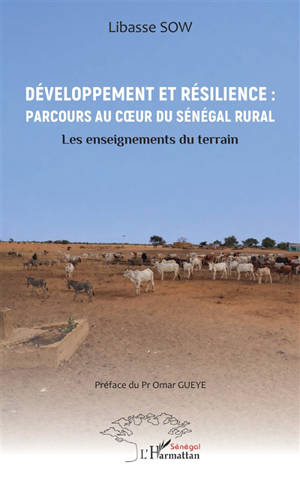 Développement et résilience : parcours au coeur du Sénégal rural : les enseignements du terrain