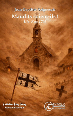 Maudits soient-ils ! : Iliz-Koz 1703 : roman historique