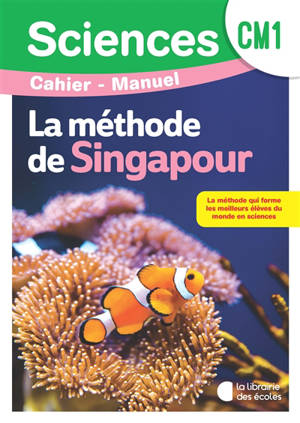 Sciences, la méthode de Singapour, CM1 : cahier-manuel