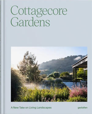 Cottagecore gardens : a new take on living landscapes
