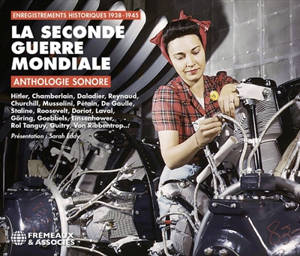 La Seconde Guerre mondiale : anthologie sonore : enregistrements historiques 1938-1945