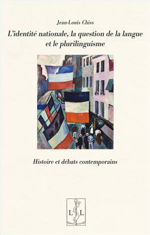 L'identité nationale, la question de la langue et le plurilinguisme : histoire et débats contemporains