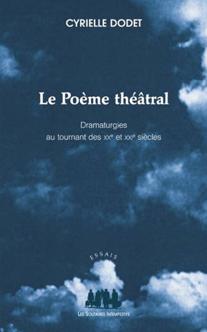 Le poème théâtral : dramaturgies au tournant des XXe et XXIe siècles