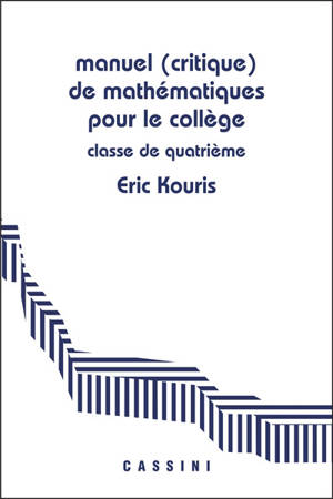 Manuel (critique) de mathématiques pour le collège : démontrer, rédiger, calculer : classe de quatrième