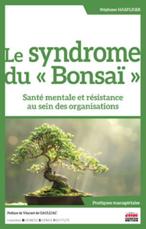 Le syndrome du bonsaï : santé mentale et résistance au sein des organisations