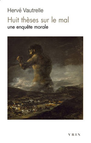 Huit thèses sur le mal : une enquête morale